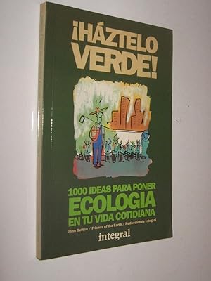 HAZTELO VERDE - 1000 IDEAS PARA PONER ECOLOGIA EN TU VIDA COTIDIANA - BUTTON *