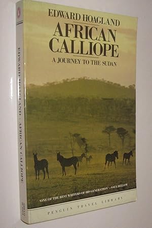 Bild des Verkufers fr AFRICAN CALLIOPE A JOURNEY TO THE SUDAN - EDWARD HOAGLAND - EN INGLES zum Verkauf von UNIO11 IMPORT S.L.