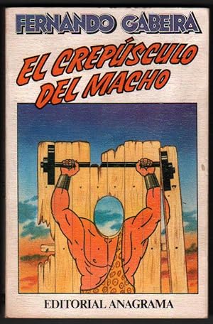 Seller image for EL CREPUSCULO DEL MACHO - FERNANDO GABEIRA for sale by UNIO11 IMPORT S.L.
