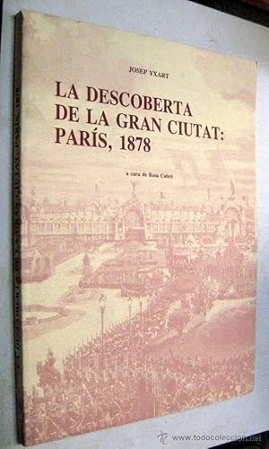 Imagen del vendedor de LA DESCUBERTA DE LA GRAN CIUTAT PARIS 1878 - JOSEP YXART ESTUDIS TARRACONENSES a la venta por UNIO11 IMPORT S.L.