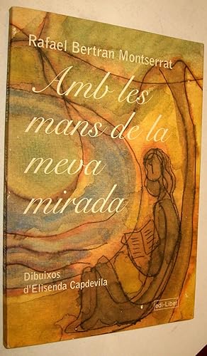 Imagen del vendedor de AMB LES MANS DE LA MEVA MIRADA - RAFAEL BERTRAN MONTSERRAT a la venta por UNIO11 IMPORT S.L.
