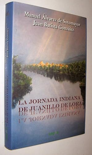 Imagen del vendedor de LA JORNADA INDIANA DE JUANILLO DE LORA - MANUEL ALVAREZ DE SOTOMAYOR a la venta por UNIO11 IMPORT S.L.