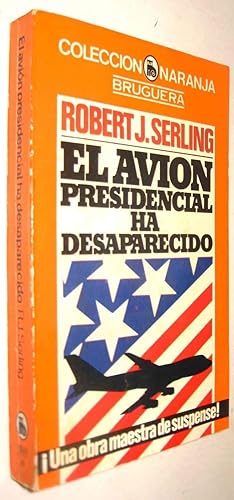 EL AVION PRESIDENCIAL HA DESAPARECIDO - ROBERT J. SERLING