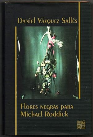 Seller image for FLORES NEGRAS PARA MICHAEL RODDICK - DANIEL VAZQUEZ SALLES for sale by UNIO11 IMPORT S.L.