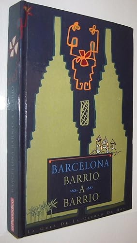 BARCELONA BARRIO A BARRIO - GUIA DE LA CIUDAD - MUY ILUSTRADO