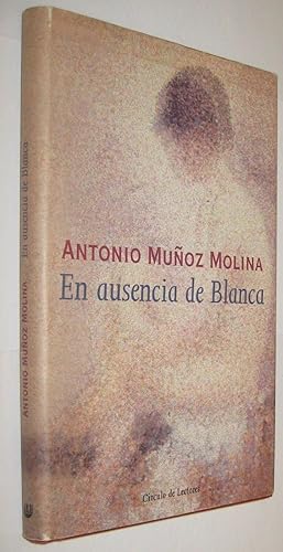 Imagen del vendedor de EN AUSENCIA DE BLANCA - ANTONIO MUOZ MOLINA a la venta por UNIO11 IMPORT S.L.