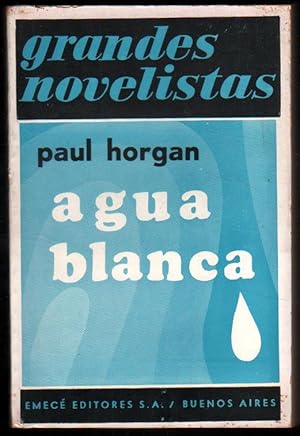 Imagen del vendedor de AGUA BLANCA - PAUL HORGAN a la venta por UNIO11 IMPORT S.L.