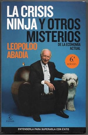Seller image for LA CRISIS NINJA Y OTROS MISTERIOS DE LA ECONOMIA ACTUAL - LEOPOLDO ABADIA for sale by UNIO11 IMPORT S.L.