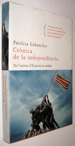 Imagen del vendedor de CRONICA DE LA INDEPENDENCIA - PATRICIA GABANCHO - EN CATALAN a la venta por UNIO11 IMPORT S.L.