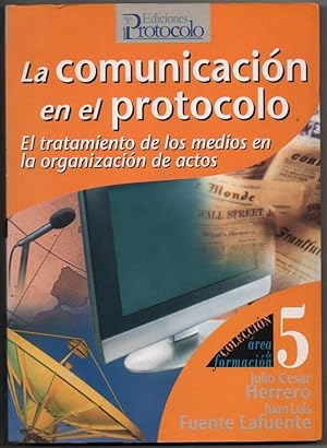 Bild des Verkufers fr LA COMUNICACION EN EL PROTOCOLO - JULIO CESAR HERRERO Y J.L.FUENTE LAFUENTE zum Verkauf von UNIO11 IMPORT S.L.