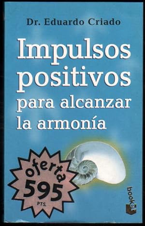 Seller image for IMPULSOS POSITIVOS PARA ALCANZAR LA ARMONIA - DR. EDUARDO CRIADO for sale by UNIO11 IMPORT S.L.