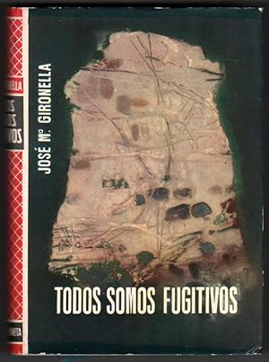 Seller image for 1961 - TODOS SOMOS FUGITIVOS - JOSE M.GIRONELLA - 1 EDICION - COLECCIONISTAS for sale by UNIO11 IMPORT S.L.