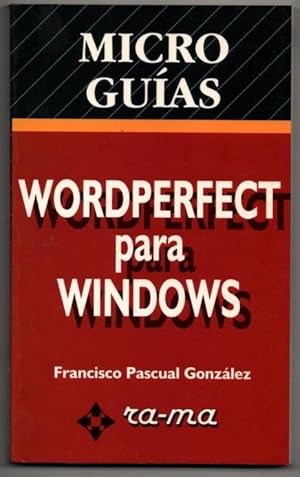 Seller image for MICROGUIAS - WORDPERFECT PARA WINDOWS - FRANCISCO PASCUAL GONZALEZ for sale by UNIO11 IMPORT S.L.