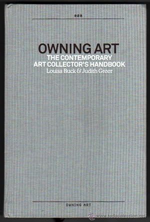 OWNING ART - THE CONTEMPORARY ART COLLECTOR S HANDBOOK - L.BUCK Y J.GREER