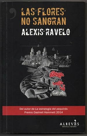 LAS FLORES NO SANGRAN - ALEXIS RAVELO - FIRMA Y DEDICATORIA DEL AUTOR