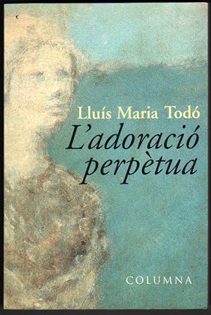 Imagen del vendedor de L ADORACIO PERPETUA - LLUIS MARIA TODO - EN CATALAN a la venta por UNIO11 IMPORT S.L.