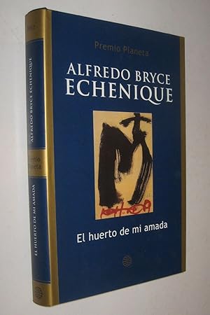 Imagen del vendedor de EL HUERTO DE MI AMADA - ALFREDO BRYCE ECHENIQUE a la venta por UNIO11 IMPORT S.L.