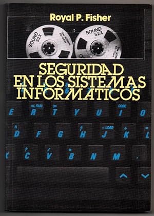 SEGURIDAD EN LOS SISTEMAS INFORMATICOS - ROYAL P.FISHER