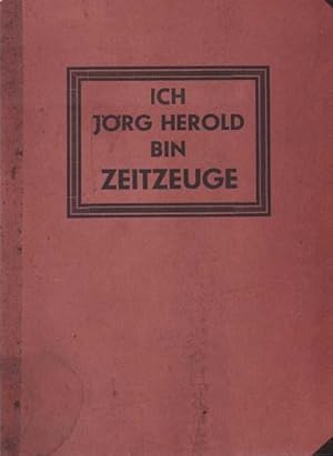 Bild des Verkufers fr Ich Jrg Herold bin Zeitzeuge. zum Verkauf von Antiquariat Querido - Frank Hermann