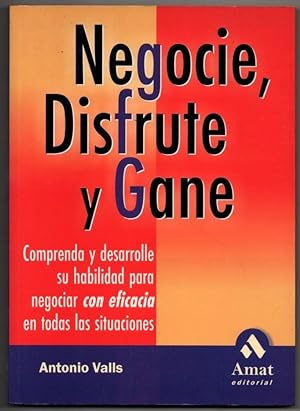 Seller image for NEGOCIE, DISFRUTE Y GANE - ANTONIO VALLS for sale by UNIO11 IMPORT S.L.