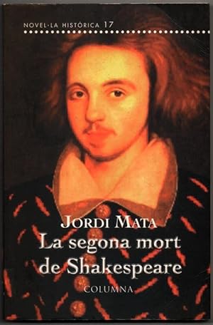 Seller image for LA SEGONA MORT DE SHAKESPEARE - JORDI MATA - EN CATALAN for sale by UNIO11 IMPORT S.L.