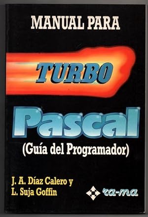 MANUAL PARA TURBO PASCAL - GUIA DEL PROGRAMADOR - J.A.DIAZ Y L.SUJA