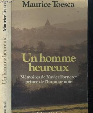 Bild des Verkufers fr Un homme heureux - Mmoires de xavier forneret, prince de l'humour noir zum Verkauf von Le-Livre