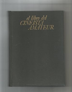 Imagen del vendedor de El libro del cinesta amateur. Tcnica. Prctica. Esttica. a la venta por Librera El Crabo