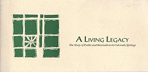 Seller image for A Living Legacy: The Story of Parks and Recreation in Colorado Springs [Colorado] for sale by Clausen Books, RMABA