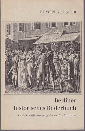 Imagen del vendedor de Berliner historisches Bilderbuch. Erste Verffentlichung des Berlin-Museums a la venta por Graphem. Kunst- und Buchantiquariat