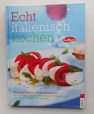 Bild des Verkufers fr Echt italienisch kochen mit Galbani. Mit zahlr. Abb. zum Verkauf von Der Buchfreund