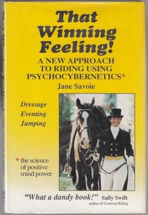 Image du vendeur pour That Winning Feeling! A New Approach to Riding Using Psychocybernetics. Dressage, Eventing, Jumping mis en vente par HORSE BOOKS PLUS LLC