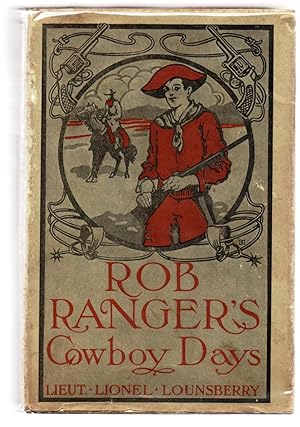 Image du vendeur pour Rob Ranger's Cowboy Days or The Young Hunter of the Big Horn mis en vente par Attic Books (ABAC, ILAB)