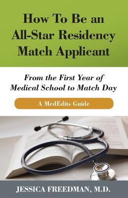 Imagen del vendedor de How to Be an All-Star Residency Match Applicant: From the First Year of Medical School to Match Day. a Mededits Guide. (Paperback or Softback) a la venta por BargainBookStores