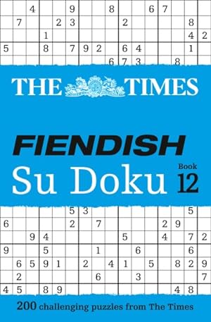Image du vendeur pour Times Fiendish Su Doku Book 12 : 200 Challenging Puzzles from the Times mis en vente par GreatBookPrices