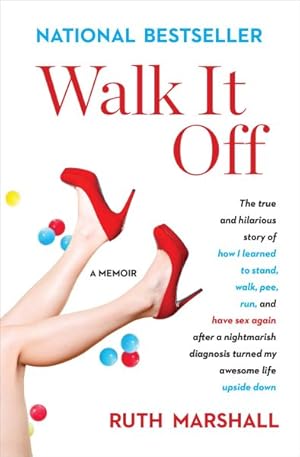 Bild des Verkufers fr Walk It Off : The True and Hilarious Story of How I Learned to Stand, Walk, Pee, Run, and Have Sex Again After a Nightmarish Diagnosis Turned My Awesome Life Upside Down zum Verkauf von GreatBookPrices