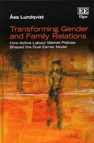 Seller image for Transforming Gender and Family Relations : How Active Labour Market Policies Shaped the Dual Earner Model for sale by GreatBookPrices