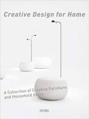 Seller image for Creative Design for Home : A Collection of Creative Furniture and Household Items for sale by GreatBookPrices