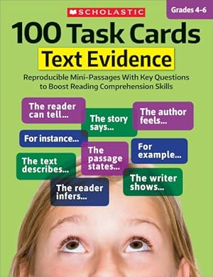 Seller image for 100 Task Cards, Grades 4-6 : Text Evidence: Reproducible Mini-Passages With Key Questions to Boost Reading Comprehension Skills for sale by GreatBookPrices