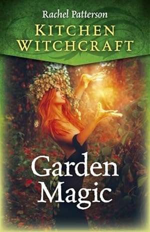Bild des Verkufers fr Kitchen Witchcraft : Garden Magic zum Verkauf von GreatBookPrices