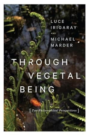 Bild des Verkufers fr Through Vegetal Being : Two Philosophical Perspectives zum Verkauf von GreatBookPrices