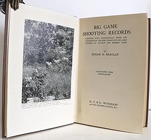 Big Game Shooting Records: Together with Biographical Notes and Anecdotes on the Most Prominent B...