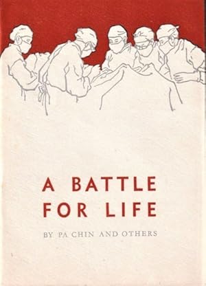 Seller image for A Battle for Life: The Full Record of How the Life of Steel Worker, Chiu Tsai-kang, Was Saved in the Shanghai Kwangtze Hospital for sale by Goulds Book Arcade, Sydney