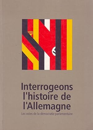 Interrogeons l'histoire de l'Allemagne - les voies de la démocratie parlementaire -