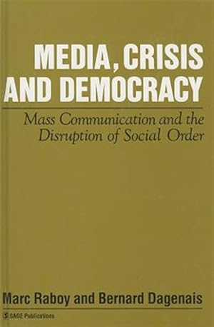 Bild des Verkufers fr Media, Crisis and Democracy : Mass Communication and the Disruption of Social Order zum Verkauf von GreatBookPrices