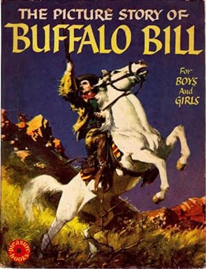 Seller image for The Picture Story of Buffalo Bill For Boys and Girls: Last of the Great Indian Fighters for sale by Goulds Book Arcade, Sydney