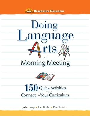 Immagine del venditore per Doing Language Arts in Morning Meeting : 150 Quick Activities That Connect to Your Curriculum venduto da GreatBookPrices