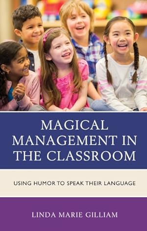 Seller image for Magical Management in the Classroom : Using Humor to Speak Their Language for sale by GreatBookPrices