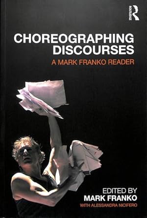 Seller image for Choreographing Discourses : A Mark Franko Reader for sale by GreatBookPrices