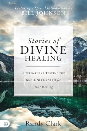 Imagen del vendedor de Stories of Divine Healing : Supernatural Testimonies That Ignite Faith for Your Healing a la venta por GreatBookPrices